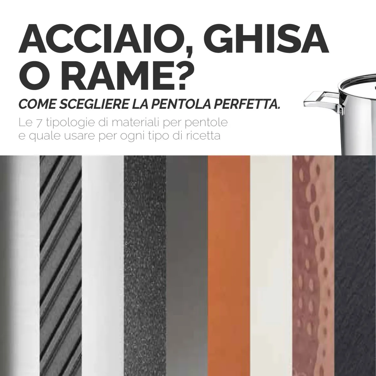 Acciaio, ghisa o rame? Come scegliere la pentola perfetta.